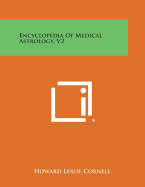 Encyclopedia of Medical Astrology, V2