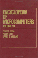 Encyclopedia of Microcomputers: Volume 19 - Truth Maintenance Systems to Visual Display Quality - Kent, Allen (Editor), and Williams, James G. (Editor)