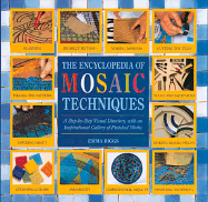 Encyclopedia of Mosaic Techniques: A Step-By-Step Visual Directory, with an Inspirational Gallery of Finished Works