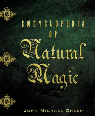 Encyclopedia of Natural Magic - Greer, John Michael
