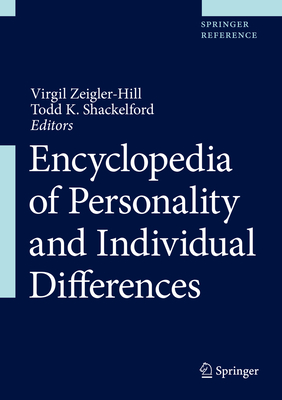 Encyclopedia of Personality and Individual Differences - Zeigler-Hill, Virgil (Editor), and Shackelford, Todd K (Editor)