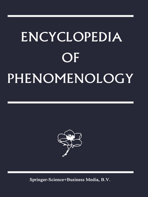 Encyclopedia of Phenomenology - Behnke, Elisabeth A. (Editorial board member), and Embree, Lester (Editor), and Carr, David (Editorial board member)