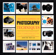 Encyclopedia of Photography Techniques: An A-Z Directory, with an Inspirational Gallery of Finished Works