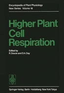 Encyclopedia of Plant Physiology: Higher Plant Cell Respiration - Douce, Roland (Editor), and Beevers, H. (Foreword by), and Day, D.A. (Editor)