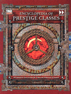 Encyclopedia of Prestige Classes: A Fantastic Collection of Thrilling Prestige Classes!