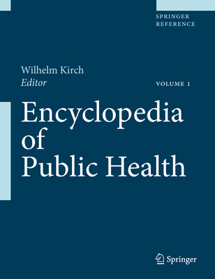 Encyclopedia of Public Health: Volume 1: A - H Volume 2: I - Z - Kirch, Wilhelm (Editor)