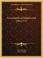 Encyclopedia of Religion and Ethics V13