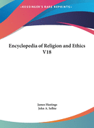 Encyclopedia of Religion and Ethics V18