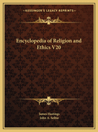 Encyclopedia of Religion and Ethics V20