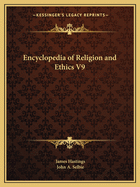 Encyclopedia of Religion and Ethics V9