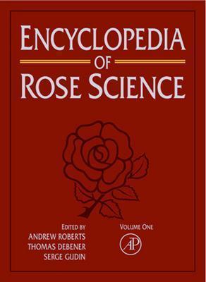 Encyclopedia of Rose Science, Three-Volume Set - Roberts, Andrew (Editor), and Debener, Thomas (Editor), and Gudin, Serge (Editor)