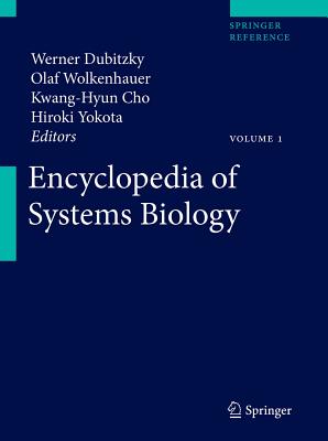 Encyclopedia of Systems Biology - Dubitzky, Werner (Editor), and Wolkenhauer, Olaf (Editor), and Yokota, Hiroki (Editor)