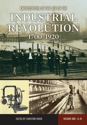 Encyclopedia of the Age of the Industrial Revolution, 1700-1920: [2 Volumes] - Rider, Christine