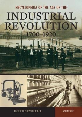 Encyclopedia of the Age of the Industrial Revolution, 1700-1920: Volume 1: A-N - Rider, Christine