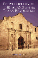 Encyclopedia of the Alamo and the Texas Revolution