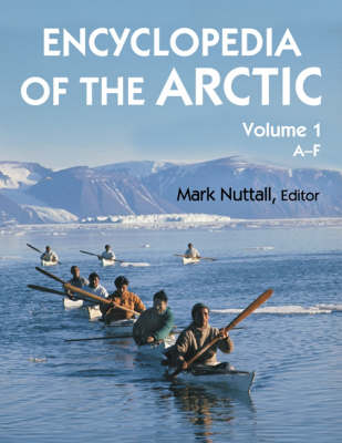 Encyclopedia of the Arctic - Nuttall, Mark, Professor