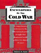 Encyclopedia of the Cold War - Arms, Thomas S, and Riley, Eileen