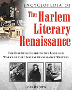 Encyclopedia of the Harlem Literary Renaissance: The Essential Guide to the Lives and Works of the Harlem Renaissance Writers - Brown, Lois, Rtr, Msc