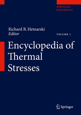 Encyclopedia of Thermal Stresses - Hetnarski, Richard B (Editor)