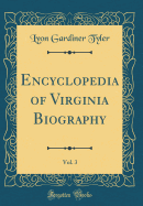 Encyclopedia of Virginia Biography, Vol. 3 (Classic Reprint)