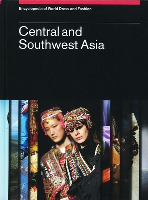 Encyclopedia of World Dress and Fashion, V5: Volume 5: Central and Southwest Asia - Vogelsang-Eastwood, Gillian (Editor)