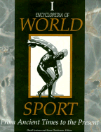 Encyclopedia of World Sport [3 Volumes]: From Ancient Times to the Present - Levinson, David (Editor), and Christensen, Karen (Editor)