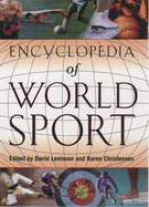 Encyclopedia of World Sport: From Ancient Times to the Present