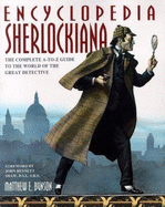 Encyclopedia Sherlockiana: The Complete A-To-Z Guide to the World of the Great Detective