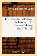 Encyclopedie Methodique. Architecture. T. 2, [colossal-Mutules] (Ed.1788-1825)