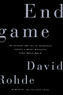 End Game: The Betrayal and Fall of Srebrenica: Europe's Worst Massacre Since the Holocaust - Rohde, David