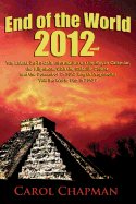 End of the World 2012 Book: The Latest Up-To-Date Information on the Mayan Calendar, the Alignment with the Galactic Center, and the December 21 2012 Mayan Prophecies?will the World End in 2012?