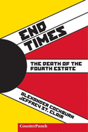 End Times: The Death of the Fourth Estate