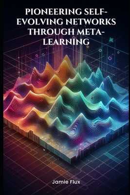 End-to-End Differentiable Architecture: Pioneering Self-Evolving Networks through Meta-Learning - Flux, Jamie