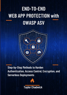 End-to-End Web App Protection with OWASP ASVS: Step-by-Step Methods to Harden Authentication, Access Control, Encryption, and Serverless Deployments