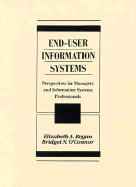 End-User Information Systems: Perspectives for Managers and Information Systems Professionals