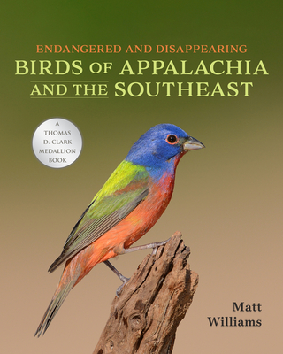 Endangered and Disappearing Birds of Appalachia and the Southeast - Williams, Matt