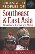 Endangered Peoples of Southeast and East Asia: Struggles to Survive and Thrive