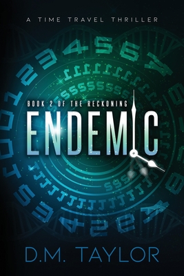 Endemic: A Time Travel Thriller - Taylor, D M