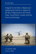 Endgame for the West in Afghanistan? Explaining the Decline in Support for the War in Afghanistan in the United States, Great Britain, Canada, Australia, France and Germany - War College Series