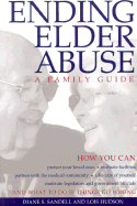 Ending Elder Abuse: A Family Guide - Sandell, Diane S, and Hudson, Lois, and Hudson, Lois P