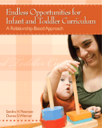 Endless Opportunities for Infant and Toddler Curriculum: A Relationship-Based Approach