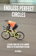 Endless Perfect Circles: Lessons from the little-known world of ultradistance cycling