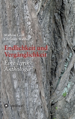 Endlichkeit und Verg?nglichkeit: Eine Lyrik-Anthologie - Groll, Mathias, and Walther, Christian