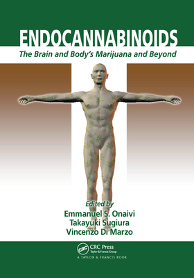 Endocannabinoids: The Brain and Body's Marijuana and Beyond - Onaivi, Emmanuel S (Editor), and Sugiura, Takayuki (Editor), and Di Marzo, Vincenzo (Editor)