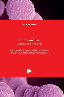 Endocarditis: Diagnosis and Treatment - Magnusson, Peter (Editor), and Behzadi, Payam (Editor), and LeQuang, Jo Ann (Editor)
