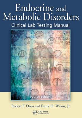 Endocrine and Metabolic Disorders: Clinical Lab Testing Manual - Dons, Robert F, and Wians, Frank H, Jr.