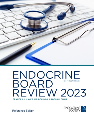 Endocrine Board Review 2023 - Hayes, Frances J. (Editor), and Endocrine Society