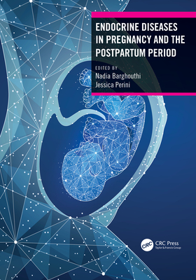 Endocrine Diseases in Pregnancy and the Postpartum Period - Barghouthi, Nadia (Editor), and Perini, Jessica (Editor)