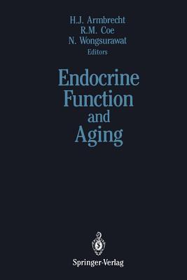 Endocrine Function and Aging - Armbrecht, H James (Editor), and Williams, T F (Introduction by), and Coe, Rodney M (Editor)