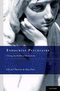 Endocrine Psychiatry: Solving the Riddle of Melancholia